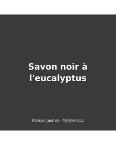 Savon noir à l'eucalyptus